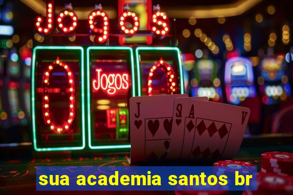 sua academia santos br